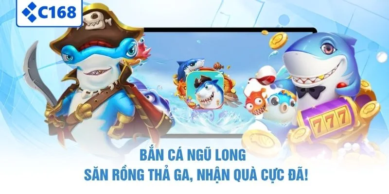 Bắn Cá Ngũ Long - Săn Rồng Thả Ga, Nhận Quà Cực Đã!