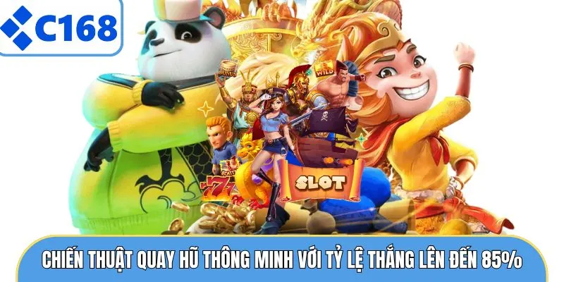 Chiến thuật quay hũ thông minh với tỷ lệ thắng lên đến 85%