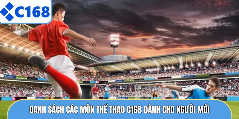Danh sách các môn thể thao C168 dành cho người mới