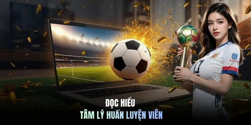 Đọc hiểu tâm lý huấn luyện viên