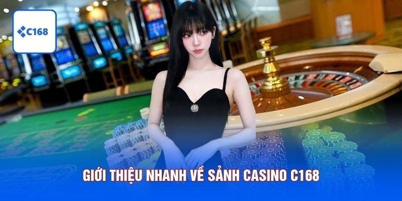 Giới thiệu nhanh về sảnh Casino C168