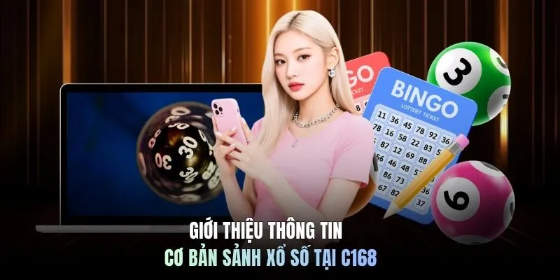 Xổ Số C168 4 Giới thiệu thông tin cơ bản sảnh xổ số tại C168