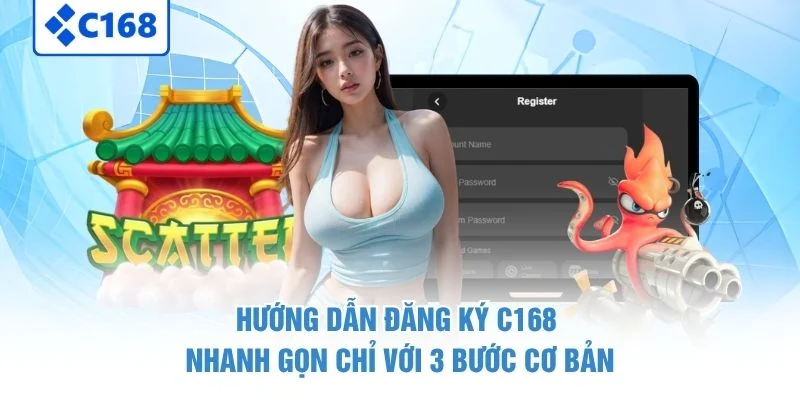 Hướng Dẫn Đăng Ký C168 Nhanh Gọn Chỉ Với 3 Bước Cơ Bản