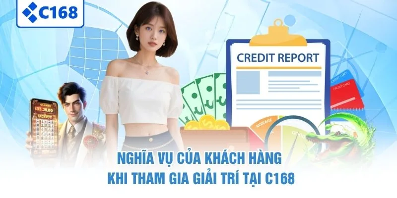 Nghĩa vụ của khách hàng khi tham gia giải trí tại C168