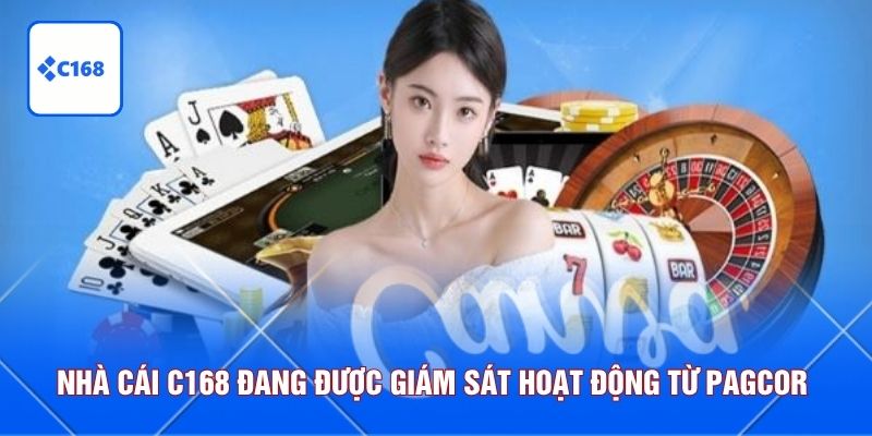 C168 9 Nhà cái C168 đang được giám sát hoạt động từ PAGCOR