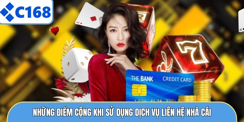Những điểm cộng khi sử dụng dịch vụ liên hệ nhà cái