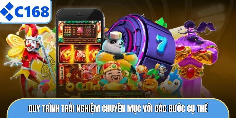 Quy trình trải nghiệm chuyên mục với các bước cụ thể