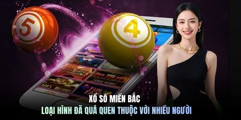 Xổ số miền Bắc loại hình đã quá quen thuộc với nhiều người